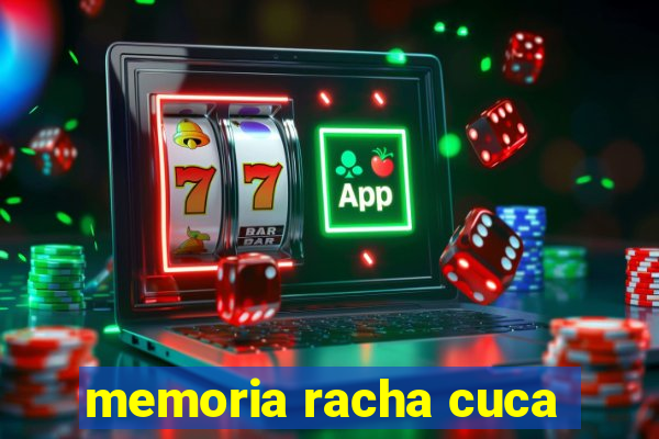 memoria racha cuca